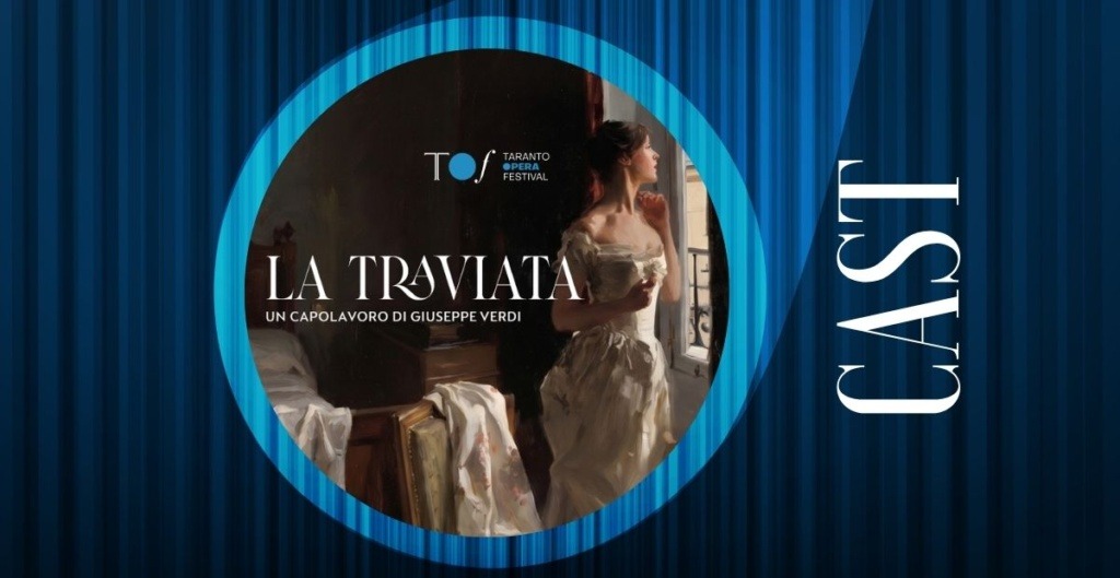 Ecco il Cast de La Traviata, Opera in tre atti di Giuseppe Verdi su libretto di Francesco Maria Piave in scena a Taranto